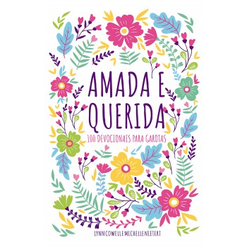 Amada E Querida - 100 Devocionais Para Meninas Descobrirem Quem São Em Deus