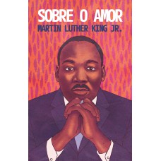 Sobre O Amor - Reflexões Transformadoras De Martin Luther King Jr.