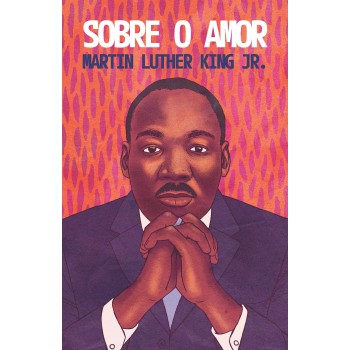 Sobre O Amor - Reflexões Transformadoras De Martin Luther King Jr.