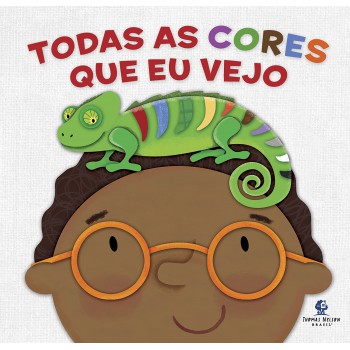Todas As Cores Que Eu Vejo - Um Livro Interativo Que Apresenta As Cores Para As Crianças De Forma Lúdica E Sensorial