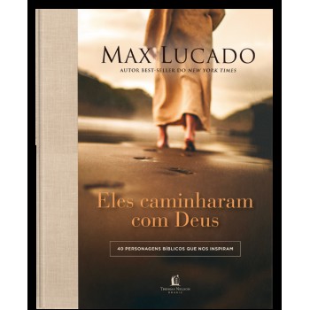 Eles Caminharam Com Deus: 40 Personagens Bíblicos Que Nos Inspiram