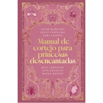 Manual De Cortejo Para Princesas Desencantadas - Uma Colet?nea De Histórias Sobre A Busca Pelo Amor Verdadeiro