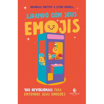 Lidando Com Seus Emojis: 100 Devocionais Para Entender Suas Emoções