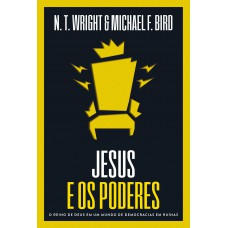 Jesus E Os Poderes: O Reino De Deus Em Um Mundo De Democracias Em Ruínas