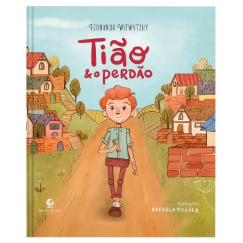 Tião E O Perdão - Um Livro Infantil Sobre Amizade E Reconciliação No Mesmo Universo De ?edmundo E O Resmungo”