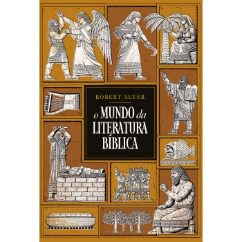 O Mundo Da Literatura Bíblica - Uma Análise Literária Dos Textos Bíblicos