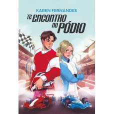 Te Encontro No Pódio - Um Sport Romance Com Enemies To Lovers No Mundo Glamouroso E Veloz Da Fórmula 1
