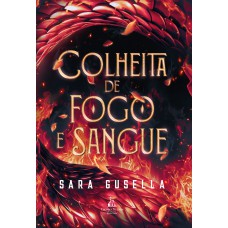 Colheita De Fogo E Sangue - Uma Fantasia Sombria Com Dragão Tirano, Romance épico E Uma Competição Mortal