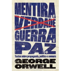 Mentira é Verdade, Guerra é Paz