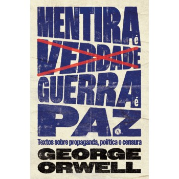 Mentira é Verdade, Guerra é Paz