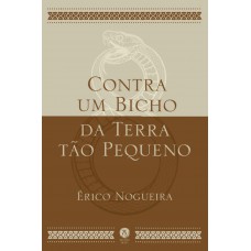Contra Um Bicho Da Terra Tão Pequeno