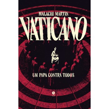 Vaticano: Um Papa Contra Todos