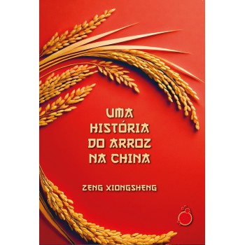 Uma História Do Arroz Na China