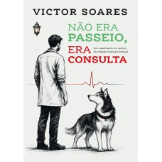 Não Era Passeio, Era Consulta: Um Veterinário No Centro Da Relação Humano-animal