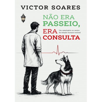 Não Era Passeio, Era Consulta: Um Veterinário No Centro Da Relação Humano-animal