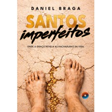 Santos Imperfeitos: Onde A Graça Revela As Rachaduras Da Vida Santos Imperfeitos: Onde A Graça Revela As Rachaduras Da Vida