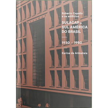 Roberto Capello E Os Ediícios - Sulacap E Sul América Do Brasil