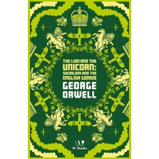 The Lion And The Unicorn: Socialism And The English Genius