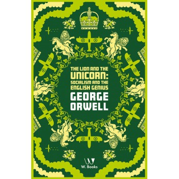 The Lion And The Unicorn: Socialism And The English Genius