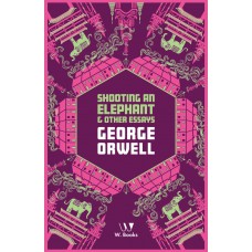 Shooting An Elephant And Other Essays