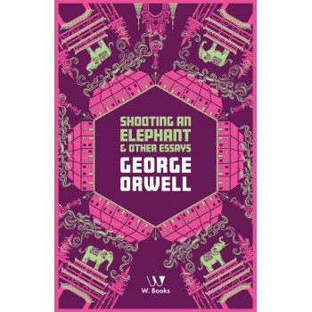 Shooting An Elephant And Other Essays