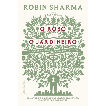 O Robô E O Jardineiro (do Autor De O Monge Que Vendeu Sua Ferrari)