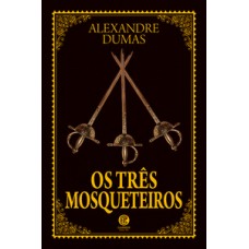 Os Três Mosqueteiros - Alexandre Dumas | Edição De Luxo Almofadada