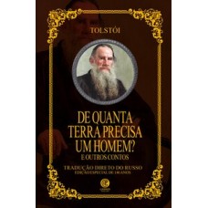 De Quanta Terra Precisa Um Homem E Outros Contos - Liev Tolst-i | Edição De Luxo Almofadada