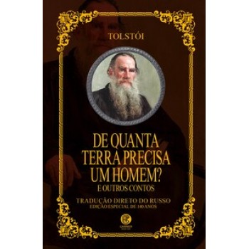 De Quanta Terra Precisa Um Homem E Outros Contos - Liev Tolst-i | Edição De Luxo Almofadada