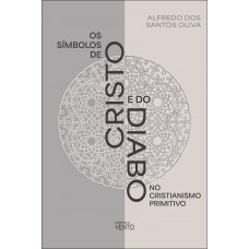 Os Símbolos De Cristo E Do Diabo No Cristianismo Primitivo