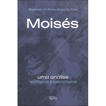 Moisés: Uma Análise Teol-gica E Psicol-gica