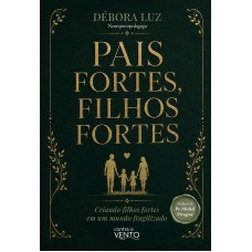 Pais Fortes, Filhos Fortes