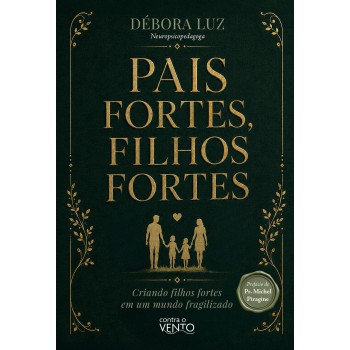 Pais Fortes, Filhos Fortes