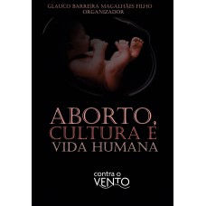Aborto, Cultura E Vida Humana