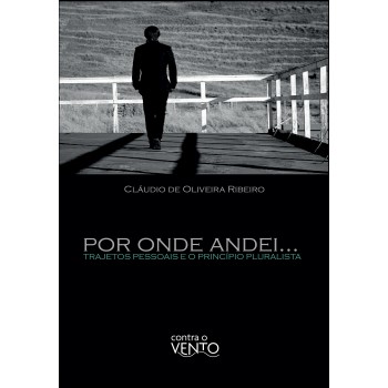 Por Onde Andei...: Trajetos Pessoais E O Princípio Pluralista
