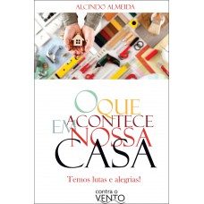 O Que Acontece Em Nossa Casa: Temos Lutas E Alegrias!