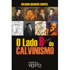 O Lado Bom Do Calvinismo