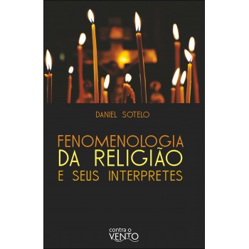 Fenomenologia Da Religião E Seus Intérpretes