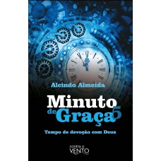 Minuto De Graça - 5: Tempo De Devoção Com Deus
