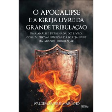 O Apocalipse E A Igreja Livre Da Grande Tribulação