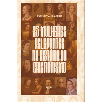 25 Mulheres Relevantes Na Hist-ria Do Cristianismo