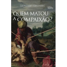 Quem Matou A Compaixão?