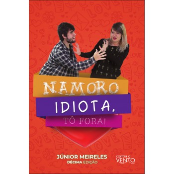Namoro Idiota, T- Fora