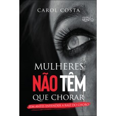 Mulheres Não Têm Que Chorar