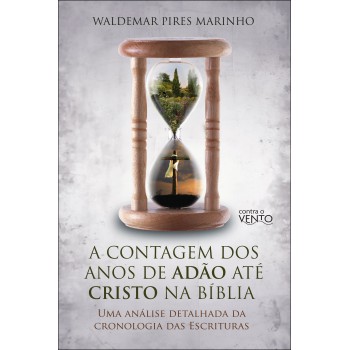 A Contagem Dos Anos De Adão Até Cristo Na Bíblia