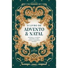 O Livro De Advento & Natal: História, Canções, Orações E Uma Linda E Poderosa Novena