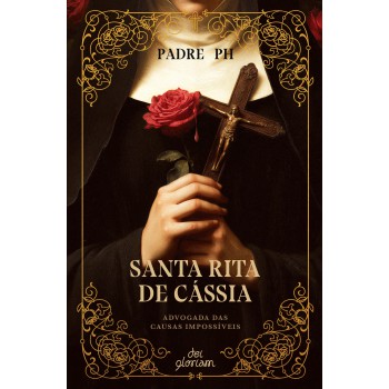 Santa Rita De Cássia: Advogada Das Causas Impossíveis