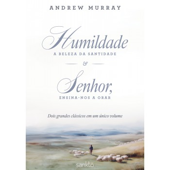 Humildade: A Beleza Da Santidade & Senhor, Ensina-nos A Orar