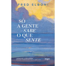 Só A Gente Sabe O Que Sente