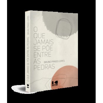 O QUE JAMAIS SE PÕE ENTRE AS PEDRAS